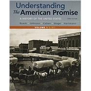 Understanding the American Promise, Volume 1 A History: to 1877