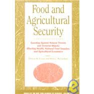 Food and Agricultural Security : Guarding Against Natural Threats and Terrorist Attacks Affecting Health, National Food Supplies, and Agricultural Economics