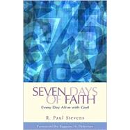 Seven Days of Faith : Every Day Alive with God