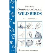 Helping Orphaned or Injured Wild Birds Storey's Country Wisdom Bulletin A-210