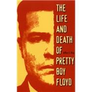 The Life and Death of Pretty Boy Floyd