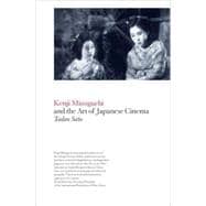Kenji Mizoguchi and the Art of Japanese Cinema