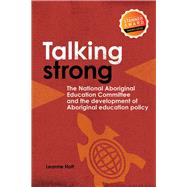 Talking Strong The National Aboriginal Education Committee and the Development of Aboriginal Education Policy