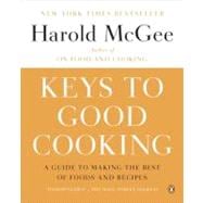 Keys to Good Cooking A Guide to Making the Best of Foods and Recipes