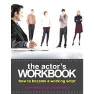 The Actor's Workbook How to Become a Working Actor