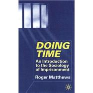 Doing Time : An Introduction to the Sociology of Imprisonment