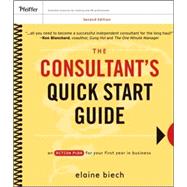 The Consultant's Quick Start Guide An Action Planfor Your First Year in Business
