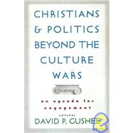 Christians and Politics Beyond the Culture Wars