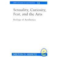 Sexuality, Curiosity, Fear, and the Arts