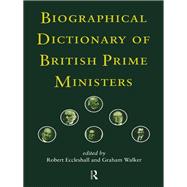 Biographical Dictionary of British Prime Ministers