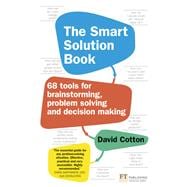 Smart Solution Book, The 68 Tools for Brainstorming, Problem Solving and Decision Making