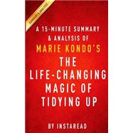 A 15-Minute Summary & Analysis of Marie Kondo's the Life-Changing Magic of Tidying Up