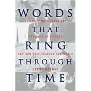 Words that Ring Through Time The Fifty Most Important Speeches in History and How they Changed Our World