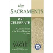 The Sacraments We Celebrate