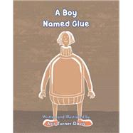 A Boy Named Glue