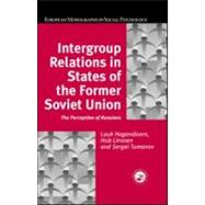 Intergroup Relations in States of the Former Soviet Union: The Perception of Russians