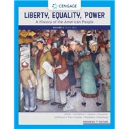 Liberty, Equality, Power A History of the American People, Volume 2: Since 1863, Enhanced