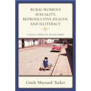 Rural Women's Sexuality, Reproductive Health, and Illiteracy A Critical Perspective on Development