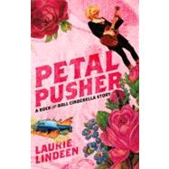 Petal Pusher : A Rock and Roll Cinderella Story