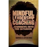 Mindful Leadership Coaching Journeys into the Interior
