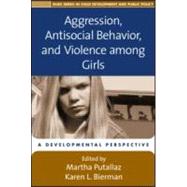 Aggression, Antisocial Behavior, and Violence among Girls A Developmental Perspective