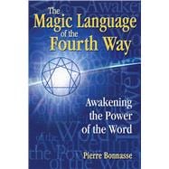 The Magic Language of the Fourth Way: Awakening the Power of the Word