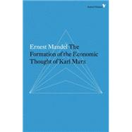 The Formation of the Economic Thought of Karl Marx 1843 to Capital
