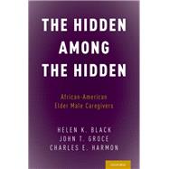 The Hidden Among the Hidden African-American Elder Male Caregivers