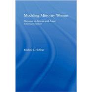 Modeling Minority Women: Heroines in African and Asian American Fiction