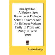 Armageddon : A Modern Epic Drama in A Prologue Series of Scenes and an Epilogue Written Partly in Prose and Partly in Verse (1915)
