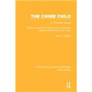 The Chime Child: or Somerset Singers Being An Account of Some of Them and Their Songs Collected Over Sixty Years