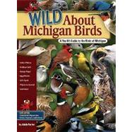 Wild about Michigan Birds : A Youth's Guide to the Birds of Michigan