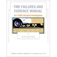 Tire Failures and Evidence Manual : For Traffic Accident Investigation