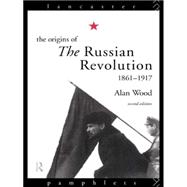 The Origins of the Russian Revolution 1861-1917