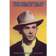 Your Cheatin' Heart A Biography of Hank Williams
