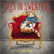 Cats in Sweaters Flaunting Their Tiny Sweaters and Trademark Attitude