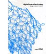 Digital Manufacturing In Design and Architecture