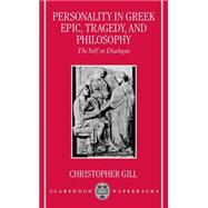 Personality in Greek Epic, Tragedy, and Philosophy The Self in Dialogue