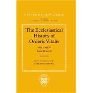 The Ecclesiastical History of Orderic Vitalis Volume 5: Book IX and X