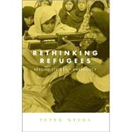 Rethinking Refugees: Beyond State of Emergency