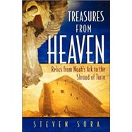 Treasures from Heaven : Relics from Noah's Ark to the Shroud of Turin