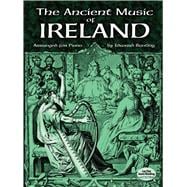 The Ancient Music of Ireland Arranged for Piano