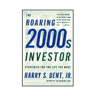 The Roaring 2000s Investor; Strategies for the Life You Want