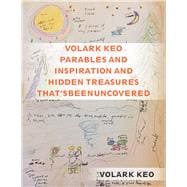 Volark Keo Parables and Inspiration and Hidden Treasures That’s Been Uncovered