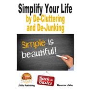 Simplify Your Life by De-cluttering and De-junking