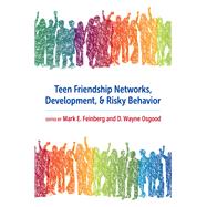 Teen Friendship Networks, Development, and Risky Behavior