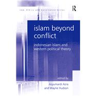 Islam Beyond Conflict: Indonesian Islam and Western Political Theory