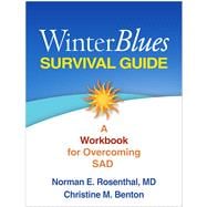 Winter Blues Survival Guide A Workbook for Overcoming SAD