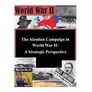 The Aleutian Campaign in World War II