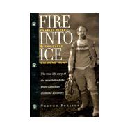 Fire into Ice : Charles Fipke and the Great Diamond Hunt